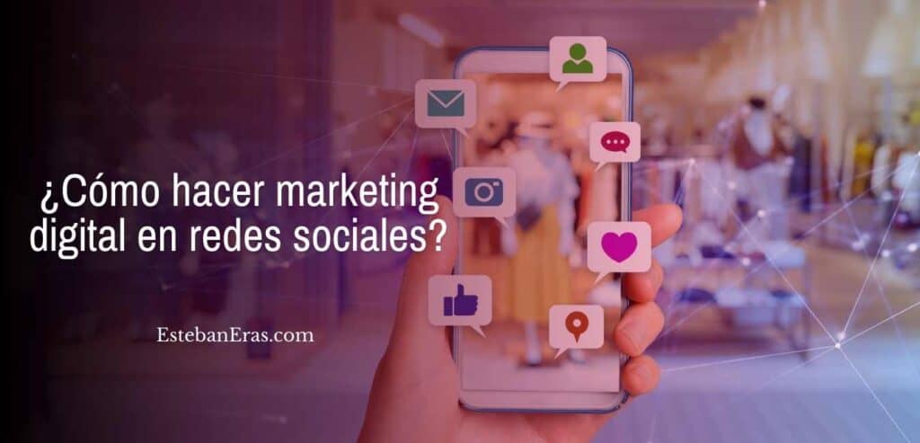 ¿Cómo hacer marketing digital en redes sociales
