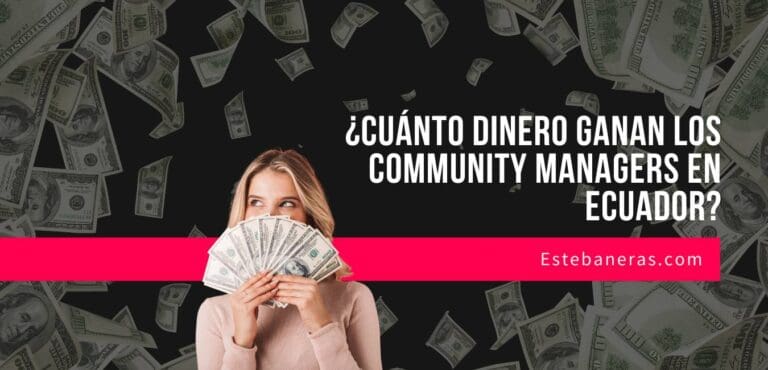 ¿Cuánto Dinero Ganan los Community Managers en Ecuador